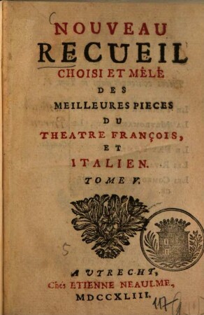 Nouveau Recueil Choisi Et Mêlé Des Meilleures Pièces Du Théâtre François Et Italien, 5