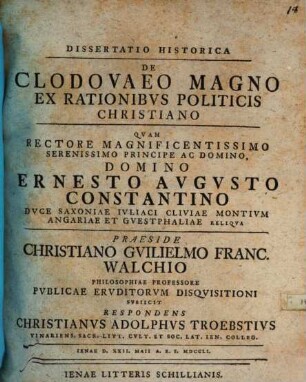 Dissertatio Historica De Clodovaeo Magno Ex Rationibvs Politicis Christiano