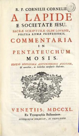 R. P. Cornelii Cornelii A Lapide E Societate Jesu, Commentaria In Vetus Et Novum Testamentum, [1]. Commentaria In Pentateuchum Mosis