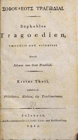 Sophokleus tragōdiai, 1,1. Philoktetes, Elektra, die Trachinerinnen : [Text]