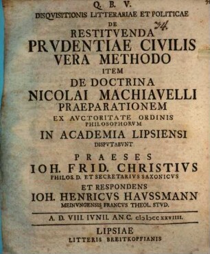 Disqvisitionis Litterariae Et Politicae De Restitvenda Prvdentiae Civilis Vera Methodo Item De Doctrina Nicolai Machiavelli Praeparationem