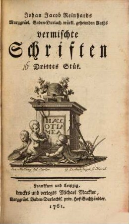 Johan Jacob Reinhards Marggrävl. Baden-Durlachischen würklichen geheimden Raths vermischte Schriften, [2]