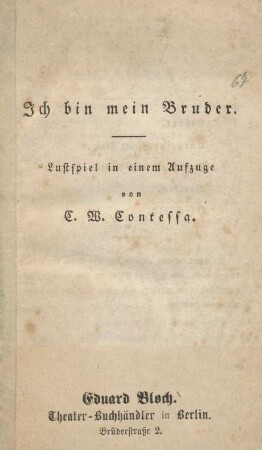Ich bin mein Bruder : Lustspiel in einem Aufzuge
