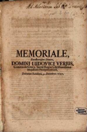Memoriale, Excellentissimi Domini, Domini Ludovici Verjus, Comitis de Crecy, Sacrae Regiae Christianissimae Maiestatis Plenipotentiarii : Dictatum Ratisbonae, 9. Decembris 1687.