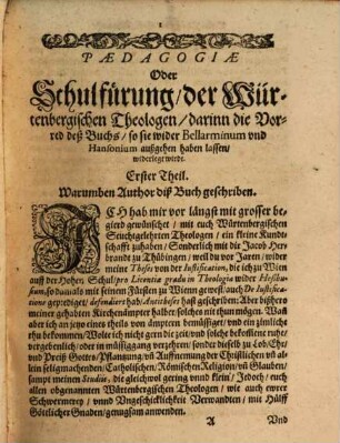 Poedagogia Oder Schulführung der Würtenbergischen Theologen : Darin[n] die Vorred vnd Beschluß deß Buchs, so die Würtenbergische Theologen wider Robertum Bellarminum, vnd Petrum Hansonium außgehen haben lassen, ... der Warheit widerlegt, wirdt in zwey Theyl getheilt ..., 1. [ErsterTheyl] Darinn die Vorred und Beschluß deß Buchs ...