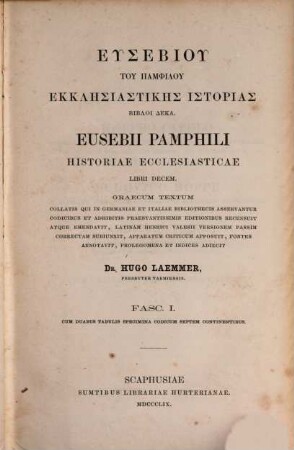 Eusebiu tu Pamphilu Ekklēsiastikēs historias bibloi deka = Eusebii Pamphili Historiae ecclesiasticae libri decem