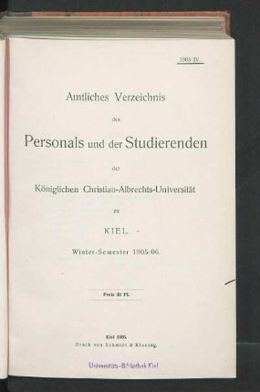 WS 1905/06: Amtliches Verzeichnis des Personals und der Studierenden der Königlichen Christian-Albrechts-Universität zu Kiel. Winter-Semester 1905/06.