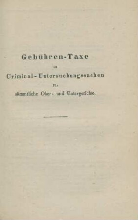 Gebühren-Taxe in Criminal-Untersuchungssachen für sämmtliche Ober- und Untergerichte.