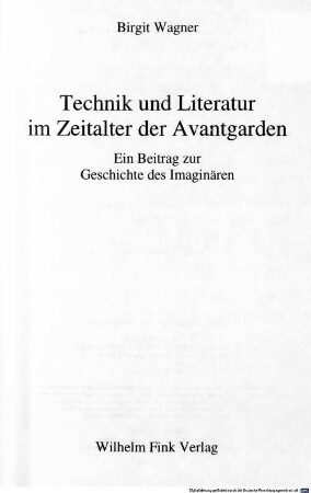 Technik und Literatur im Zeitalter der Avantgarden : ein Beitrag zur Geschichte des Imaginären