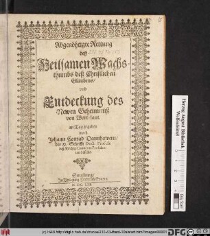 Abgenöhtigte Rettung deß Heilsamen Wachsthumbs deß Christlichen Glaubens/ und Entdeckung des Newen Geheimnüß von Wort-laut