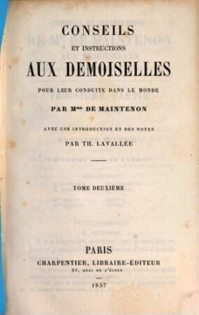 Conseils et instructions aux demoiselles pour leur conduite dans le monde par [Franç.] de Maintenon : Avec une introduction et des notes par Th. Lavallée, 2