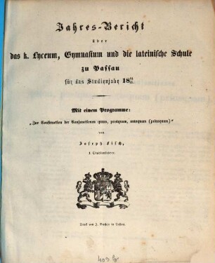 Jahresbericht über das Königliche Lyceum, Gymnasium und die Lateinische Schule zu Passau : für das Studienjahr .... 1864/65 (1865)