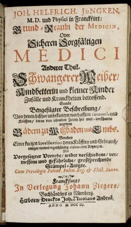 2: Joh. Helfrich. Jüngken, M. D. Physici in Franckfurt: Grund-Reguln Der Medicin, Oder Sicheren Sorgfältigen Medici Anderer Theil. 2