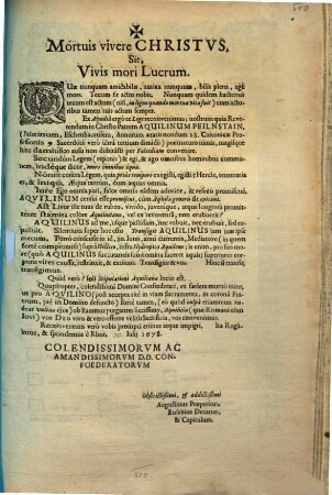 Mortuis vivere Christus, Sit, Vivis mori Lucrum : Quae nunquam amicabilis, amica nunquam, bilis plena, age mors ... Ex Aquilia ergo te Lege reconveniamus; nostrum quia Reverendum in Christo Patrem Aquilinum Peilnstain ...