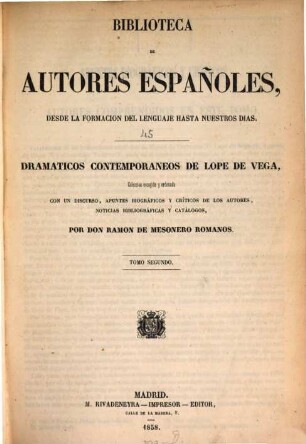 Dramáticos contemporáneos a Lope de Vega : colección escogida y ordenada, con un discurso, apuntes biográficos y críticos de los autores, noticias bibliográficas y catálogos, 2