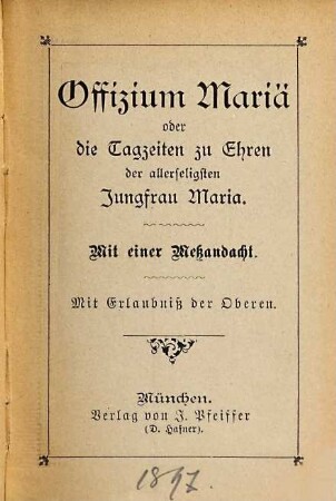 Officium Mariä oder die Tagzeiten zu Ehren der allerseligsten Jungfrau Maria : mit einer Meßandacht
