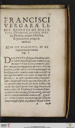 Francisci Vergarae Liber qvintvs de Dialectis, Commvni, Attica, Ionica, Dorica, atque A Eolica, & poetarum proprietatibus