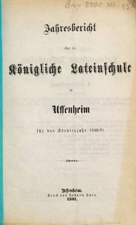 Jahresbericht über die Königliche Lateinschule in Uffenheim für das Schuljahr .... 1880/81