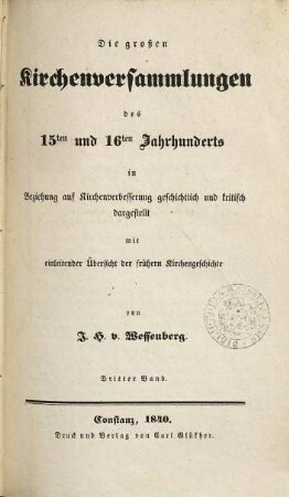 Die großen Kirchenversammlungen des 15ten und 16ten Jahrhunderts : in Beziehung auf Kirchenverbesserung geschichtlich und kritisch dargestellt mit einleitender Übersicht der frühern Kirchengeschichte, 3