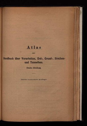 Atlas zum Handbuch über Vorarbeiten, Erd-, Grund-, Straßen- und Tunnelbau.