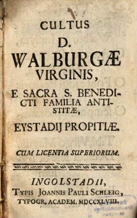 Cultus D. Walburgae Virginis, E Sacra S. Benedicti Familia Antistitae, Eystadij Propitiae