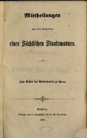 Mittheilungen aus den Papieren eines sächsischen Staatsmannes : Zum Besten des Waisenhauses zu Pirna (herausgegeben v. Joseph Woldemar von Zezschwitz.)