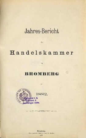Jahresbericht der Handelskammer zu Bromberg. 1882 (1883)