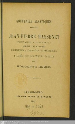 Souvenirs alsatiques : Jean-Pierre Massenet, cultivateur à Heiligenstein député du Bas-Rhin, professeur à l'Académie de Strasbourg; d'après des documents inédits