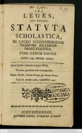 Leges, Sev Potivs Statvta Scholastica In Lyceo Schneebergensi Tempore Examinis Praelegenda Typis Itervm Excvsa Anno 1752. Mense Aprili