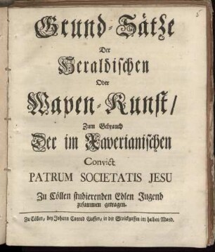 [Erster Theil]: Grund-Sätze Der Heraldischen Oder Wapen-Kunst. [Erster Theil]
