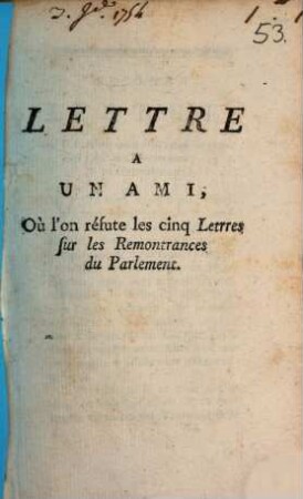 Lettre à un Ami, ou l'on réfute les cinq Lettres sur les Remontrances du Parlement