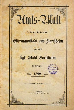 Amtsblatt für die Königlichen Bezirksämter Forchheim und Ebermannstadt sowie für die Königliche Stadt Forchheim : dann die Königlichen Amtsgerichte Ebermannstadt, Forchheim und Gräfenberg. 1892
