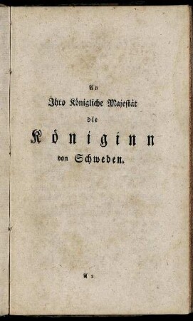 An Ihro Königliche Majestät die Königinn von Schweden.