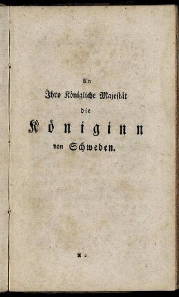 An Ihro Königliche Majestät die Königinn von Schweden.