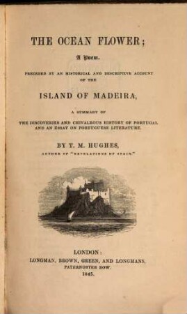 The oceanflower : a poem ; preceded by a historical and descriptive account of the island of Madeira