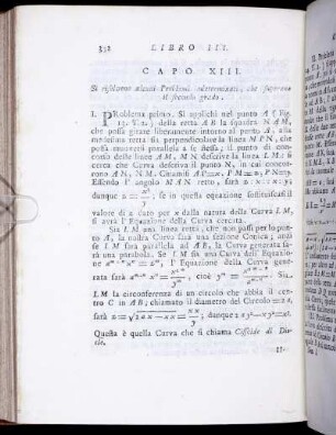 Capo XIII. Si risolvono alcumi Problemi interminanti, che superano il secondo grado.