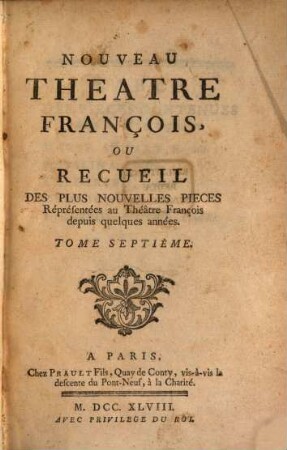 Nouveau Theatre François, Ou Recueil Des Plus Nouvelles Pieces : Representées au Theatre François depuis quelques années, 7