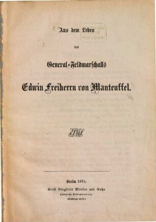 Aus dem Leben des General-Feldmarschalls Edwin Freiherrn von Manteuffel