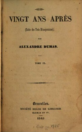 Vingt ans après : (Suite des Trois Mousquetaires.) Par Alexandre Dumas. 9