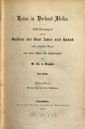 Reise in Nordost-Afrika : Schilderungen aus d. Gebiete d. Beni Amer u. Habab, nebst zoolog. Skizzen u. e. Führer für Jagdreisende, 1