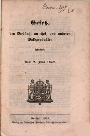 (K. Preußischer) Gesetz, den Diebstahl an Holz und anderen Waldprodukten betreffend vom 2. Juni 1852