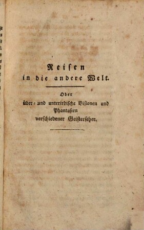 Reisen in die andere Welt Oder über- und unterirdische Visionen und Phantasien verschiedener Geisterseher