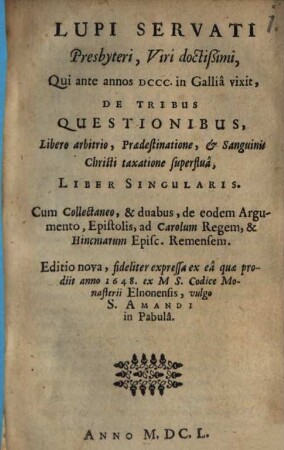 Servati Lupi De tribus quaestionibus, libero arbitrio, praedestinatione, et sanguinis Christi taxatione superflua : liber singularis