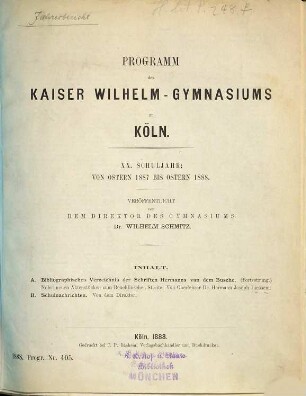 Programm des Königlichen Kaiser-Wilhelm-Gymnasiums zu Köln : ... Schuljahr von Ostern ... bis Ostern .... 1887/88
