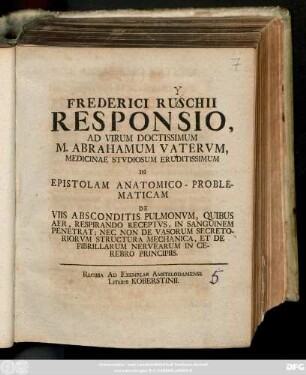 Frederici Ruschii Responsio, Ad ... Abrahamum Vatervm, ... In Epistolam Anatomico-Problematicam De Viis Absconditis Pulmonvm, Quibus Aer, Respirando Receptvs, In Sanguinem Penetrat; ...