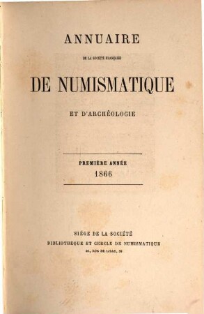 Annuaire de la Société Française de Numismatique et d'Archéologie. 1. 1866