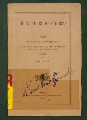 Heinrich Rudolf Hertz : Rede zu seinem Gedächtniss in der Sitzung der Physikalischen Gesellschaft zu Berlin am 16. Februar 1894