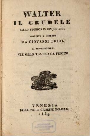 Walter il crudele : ballo storico in cinque atti ; da rappresentarsi nel Gran Teatro La Fenice