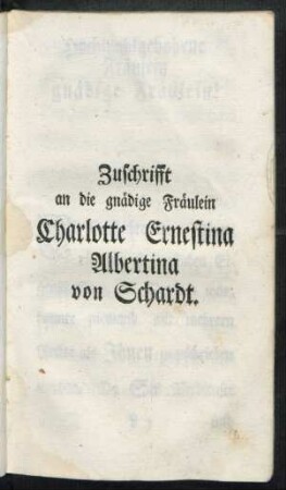 Zuschrifft an die gnädige Fräulein Charlotte Ernestina Albertina von Schardt