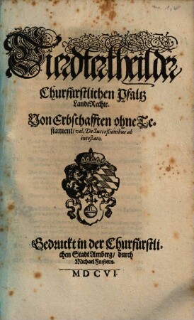Churfürstlicher Pfaltz Fürstenthumbs in Obern Bayern Landtrecht, 4. Von Erbschafften ohne Testament, vel, De Succeßionibus ab intestato